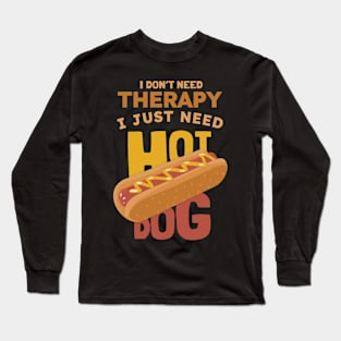 I Don't Need Therapy Long Sleeve T-Shirt